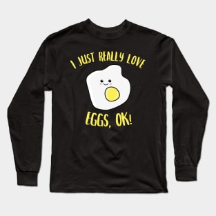 I Just Really Love Egg OK Kawaii Fried Egg Long Sleeve T-Shirt